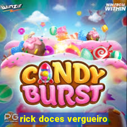 rick doces vergueiro